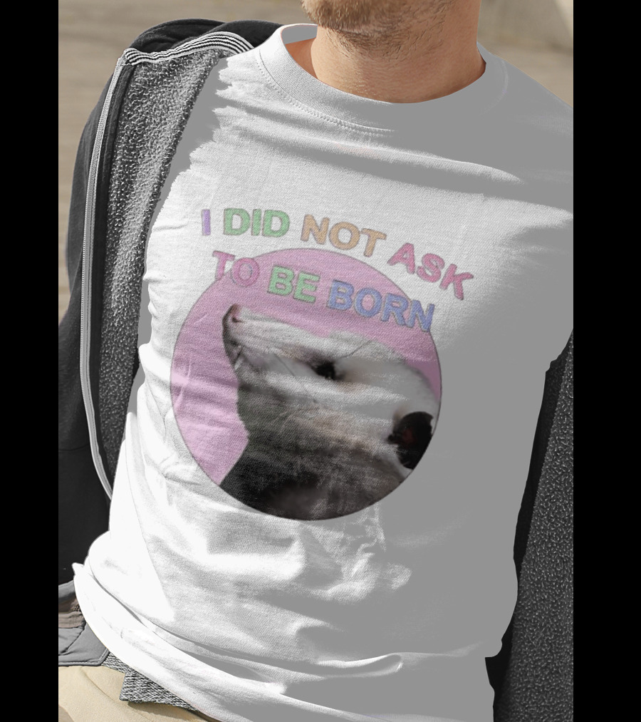I DID NOT ASK TO BE BORN Opossum Retro Pastel Humor T-Shirt