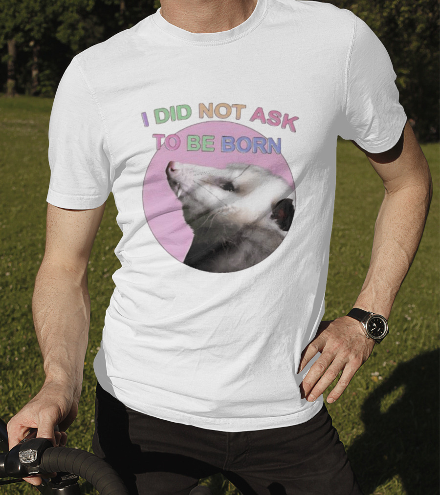 I DID NOT ASK TO BE BORN Opossum Retro Pastel Humor T-Shirt