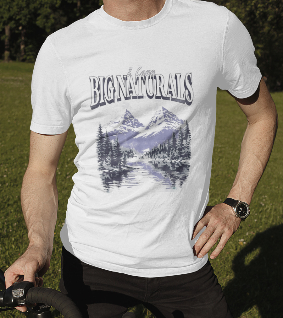 Big Naturals Mountain Scenery I Love Nature T-Shirt