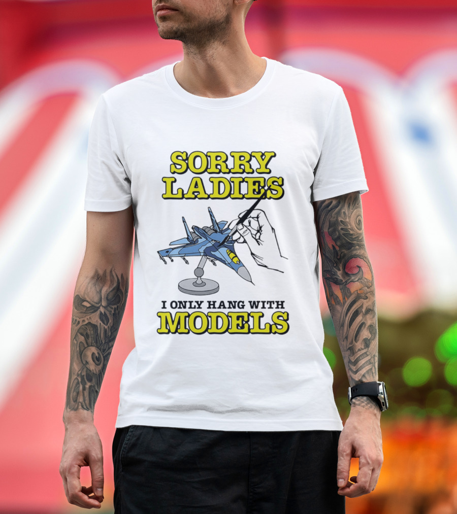 Sorry Ladies I Only Hang With Models Jet Airplane Model Builder T-Shirt