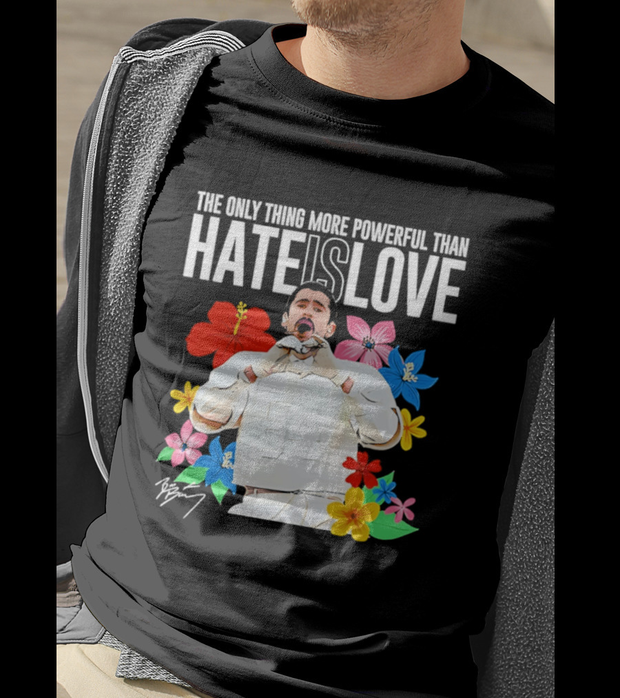 Bad Bunny The Only Thing More Powerful Than Hate Is Love Floral T-Shirt