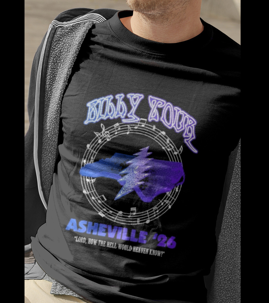 Billy Tour Asheville 26 North Carolina Lord How The Hell Would Heaven Know T-Shirt