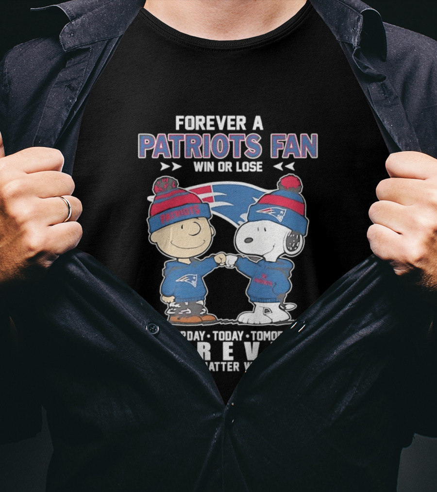 Charlie Brown And Snoopy Forever A Patriots Fan Win Or Lose Yesterday Today Tomorrow No Matter What T-Shirt