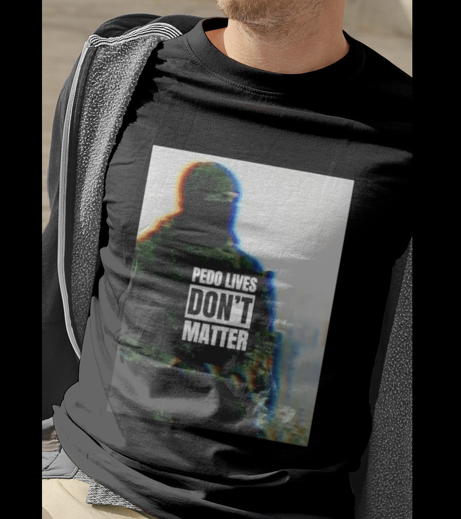 Pedo Lives Don’t Matter Soldier T-Shirt