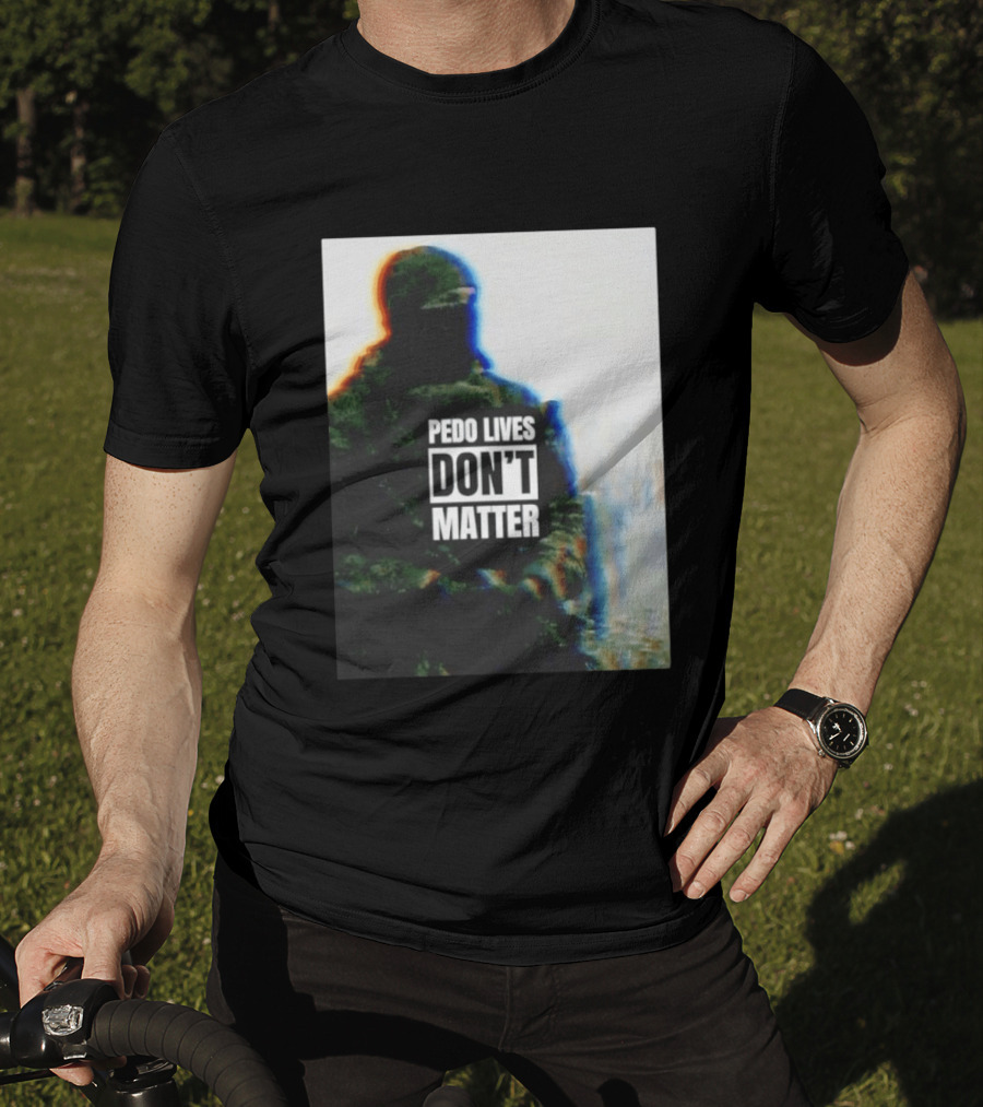Pedo Lives Don’t Matter Soldier T-Shirt