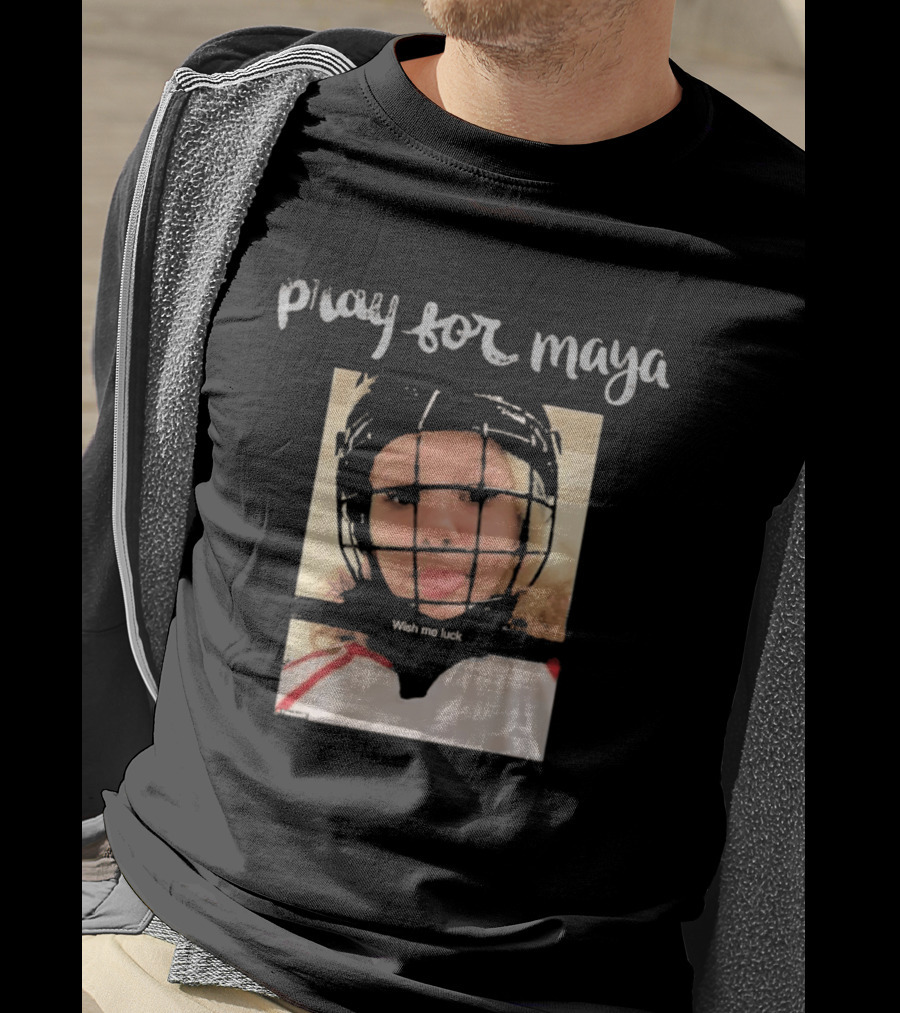 Pray For Maya Wish Me Luck Hockey Helmet Tumbler Ridge BC School Shooting T-Shirt