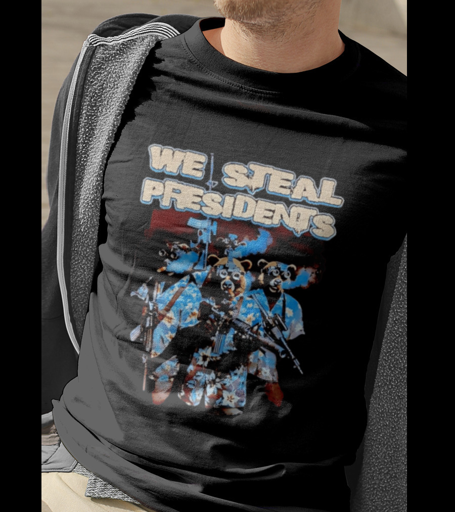 We Steal Presidents Bear Soldiers Hawaiian Tactical T-Shirt