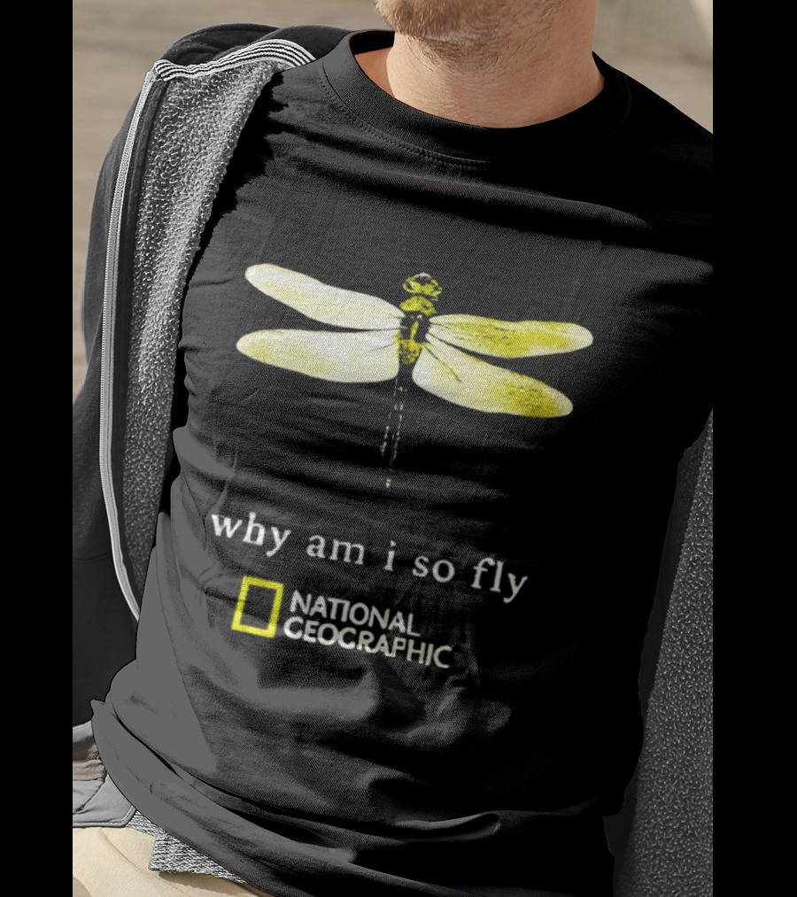 Why Am I So Fly Dragonfly National Geographic T-Shirt