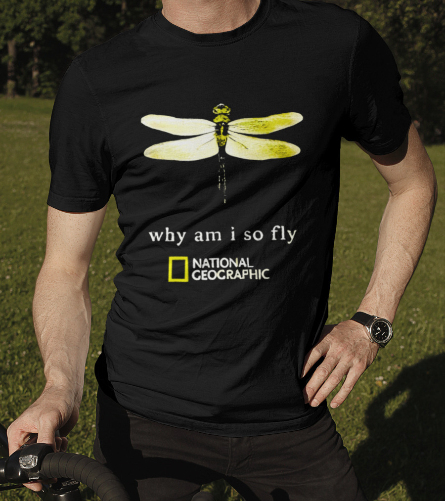 Why Am I So Fly Dragonfly National Geographic T-Shirt