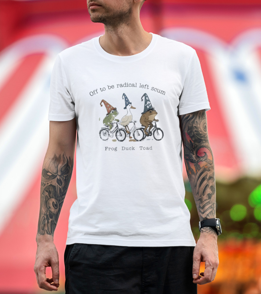 Off To Be Radical Left Scum Frog Duck Toad Biking T-Shirt