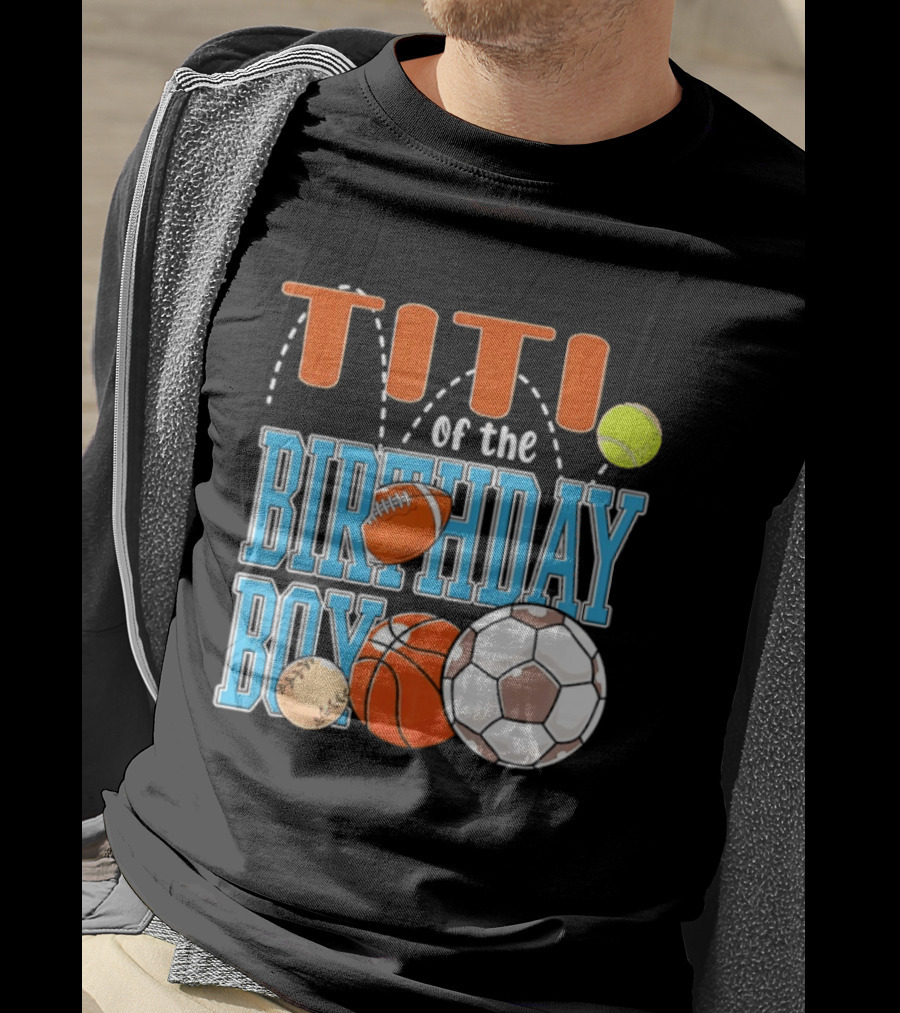 Titi Of The Birthday Boy Sports Balls T-Shirt