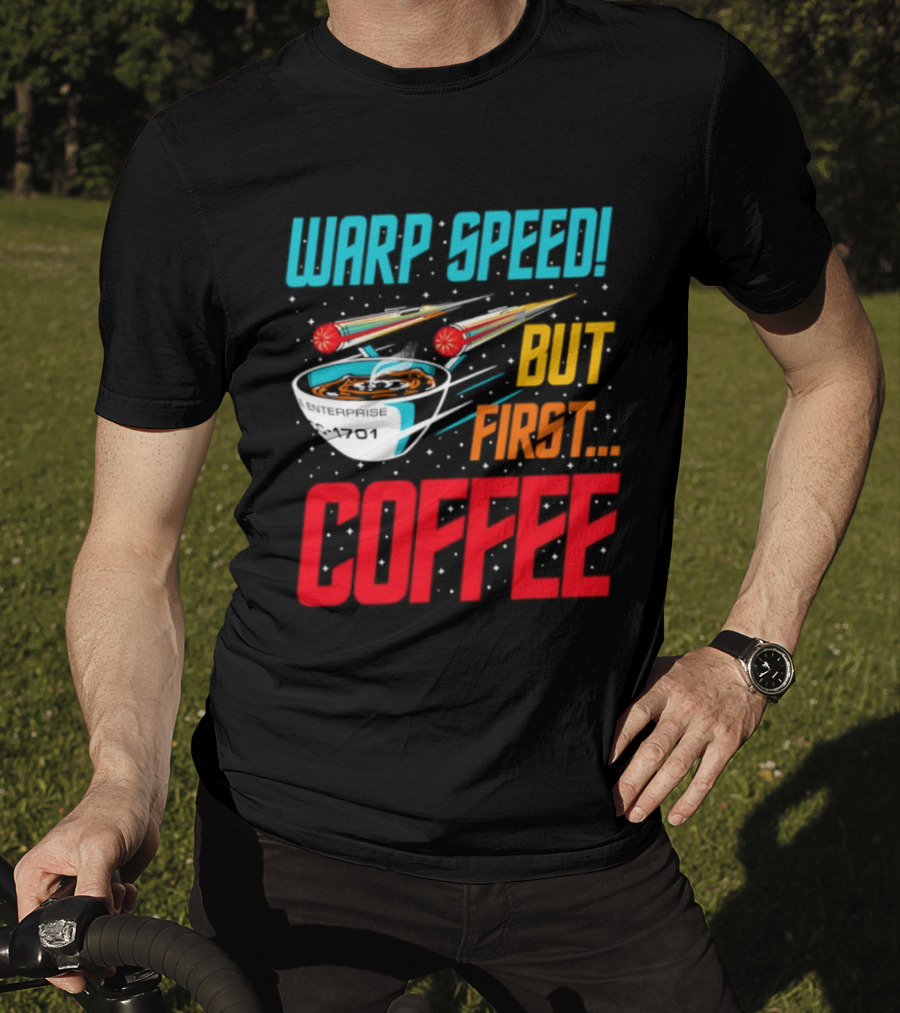 Warp Speed But First Coffee Starship T-Shirt