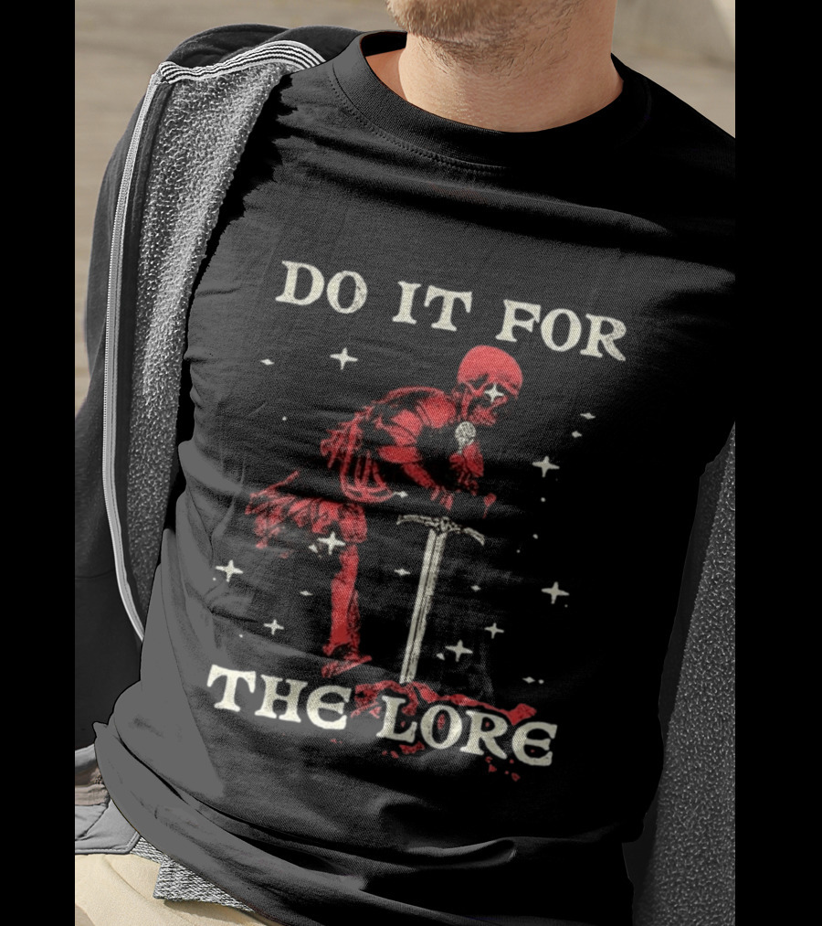 Do It For The Lore Skeleton Warrior And Sword Dark Fantasy T-Shirt