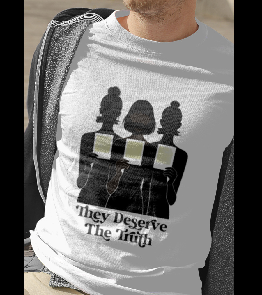 They Deserve The Truth I Stand With The Survivors Message T-Shirt