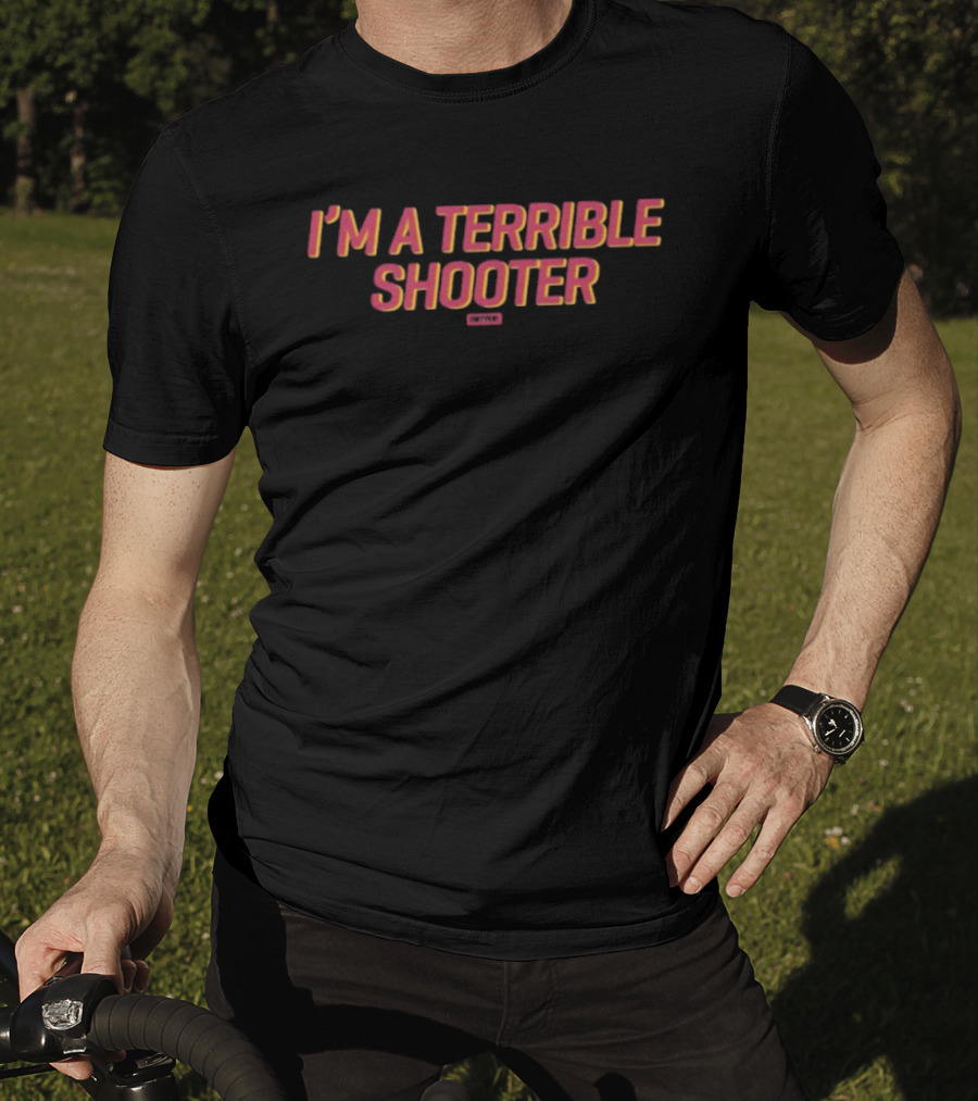 I'm A Terrible Shooter Cheesy T-Shirt