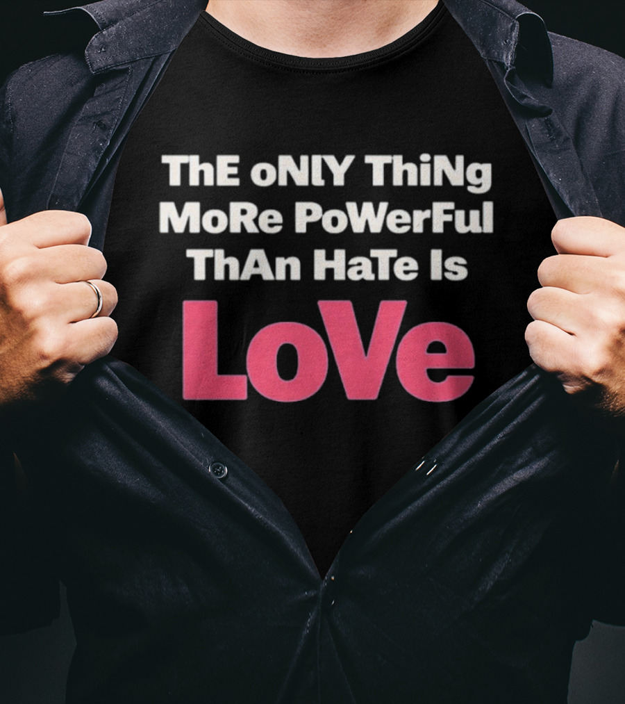 Benito Super Anti Trump The Only Thing More Powerful Than Hate Is Love T-Shirt