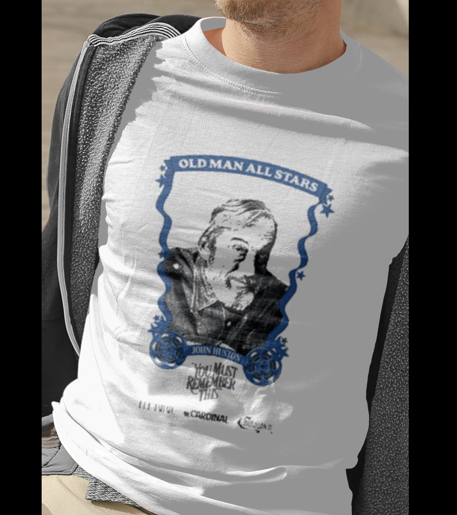 Old Man All Stars John Huston You Must Remember This Classic Cinema T-Shirt