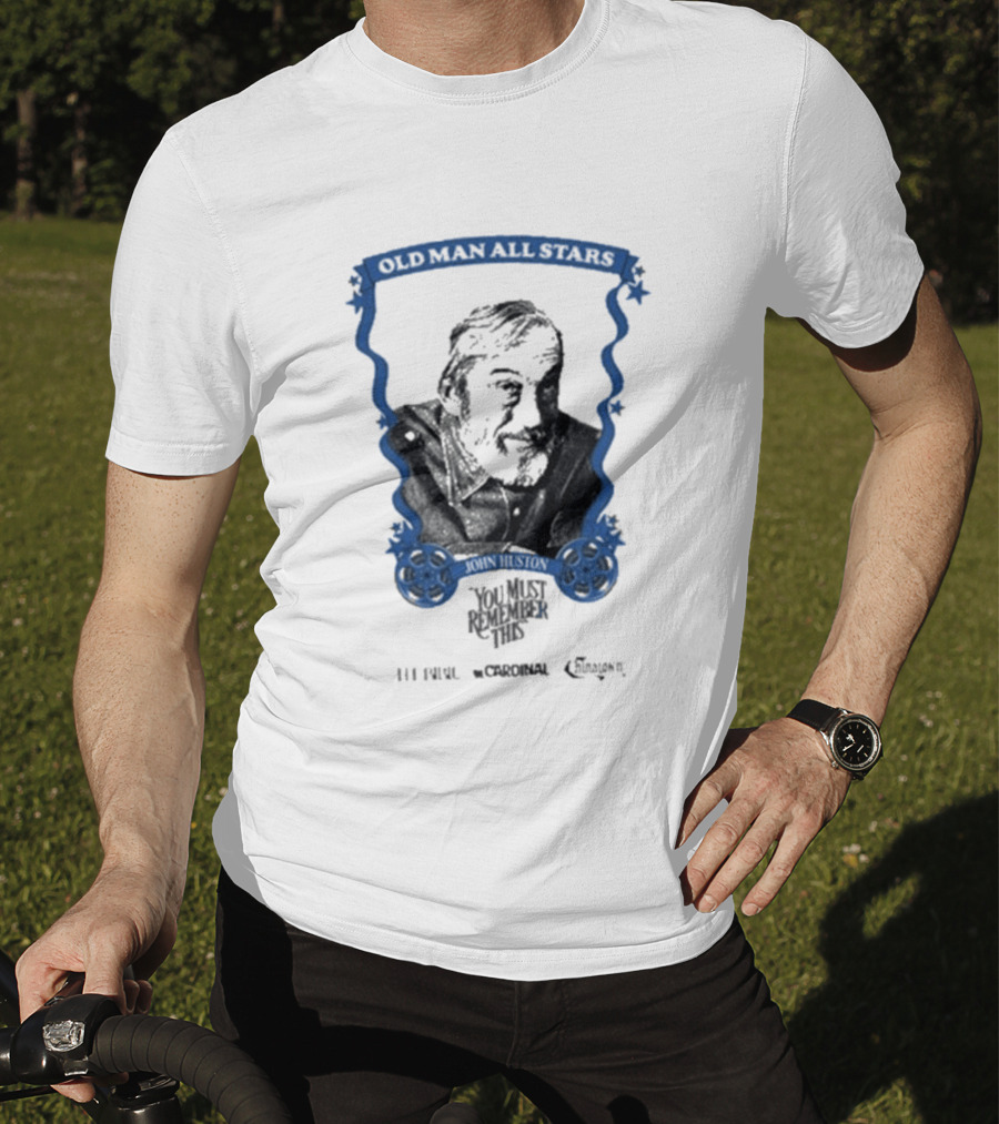 Old Man All Stars John Huston You Must Remember This Classic Cinema T-Shirt