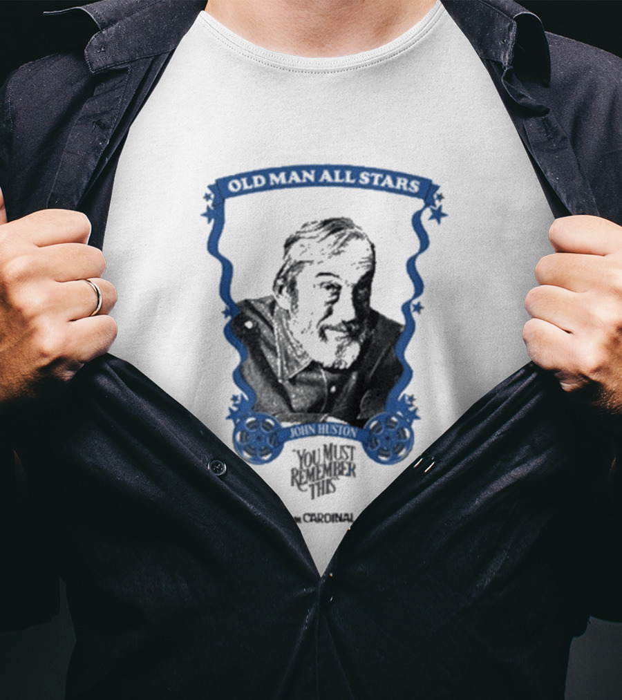Old Man All Stars John Huston You Must Remember This Classic Cinema T-Shirt