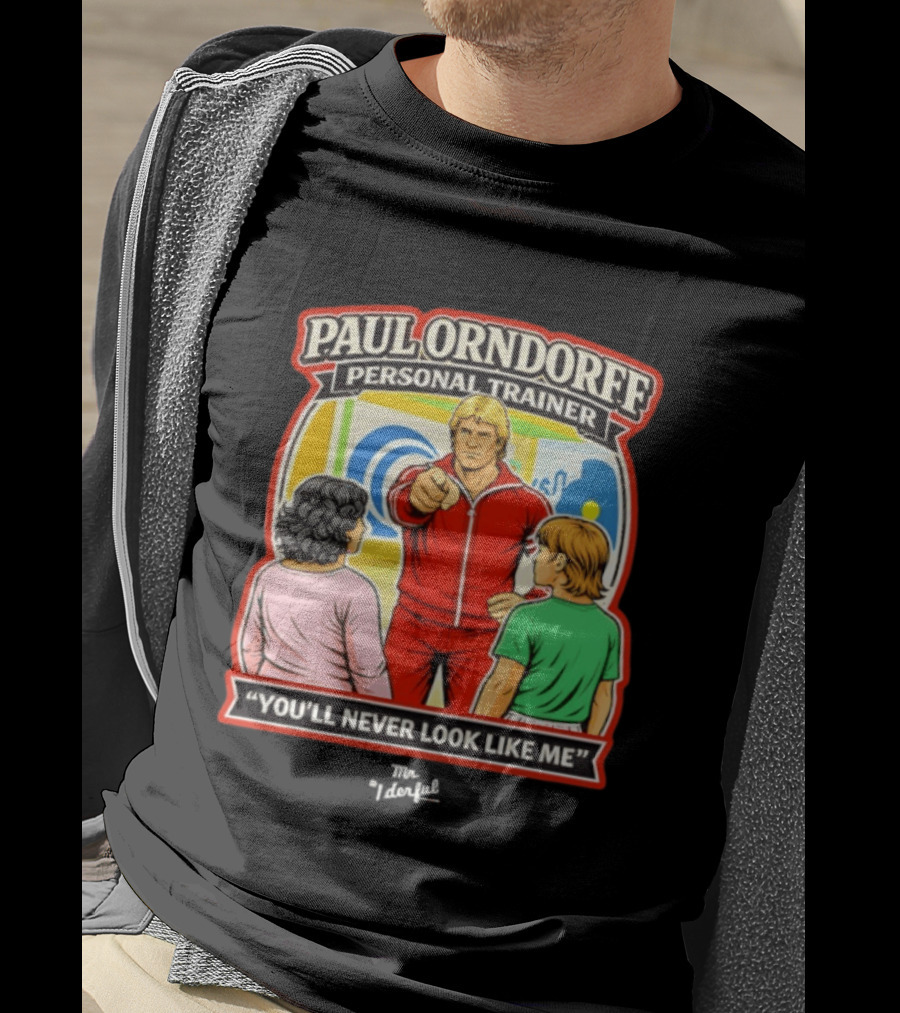 Paul Orndorff Personal Trainer You'll Never Look Like Me Bold Retro Style Fitness Motivator T-Shirt