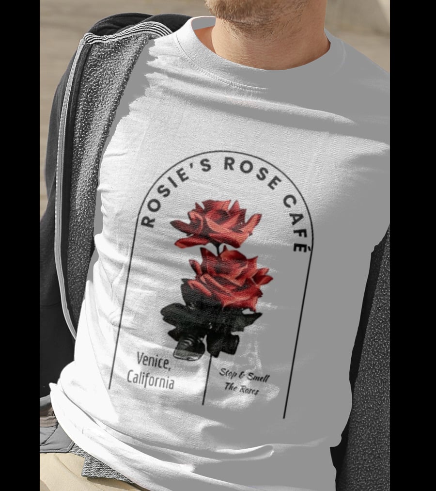 Rosie's Rose Café Venice California Stop And Smell The Roses T-Shirt