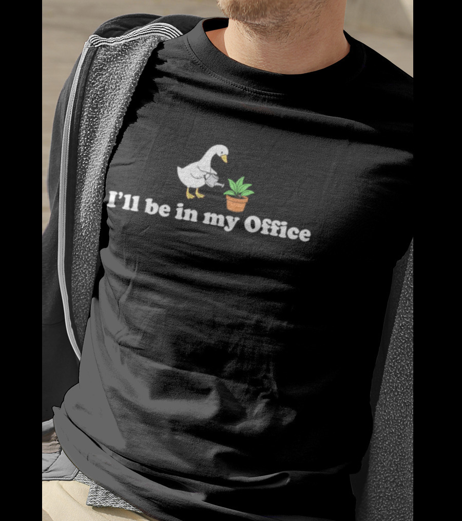 Goose Watering Plant I'll Be In My Office T-Shirt