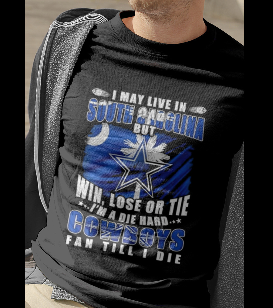 I May Live In South Carolina Die Hard Dallas Cowboys Fan Till I Die Football Flag T-Shirt
