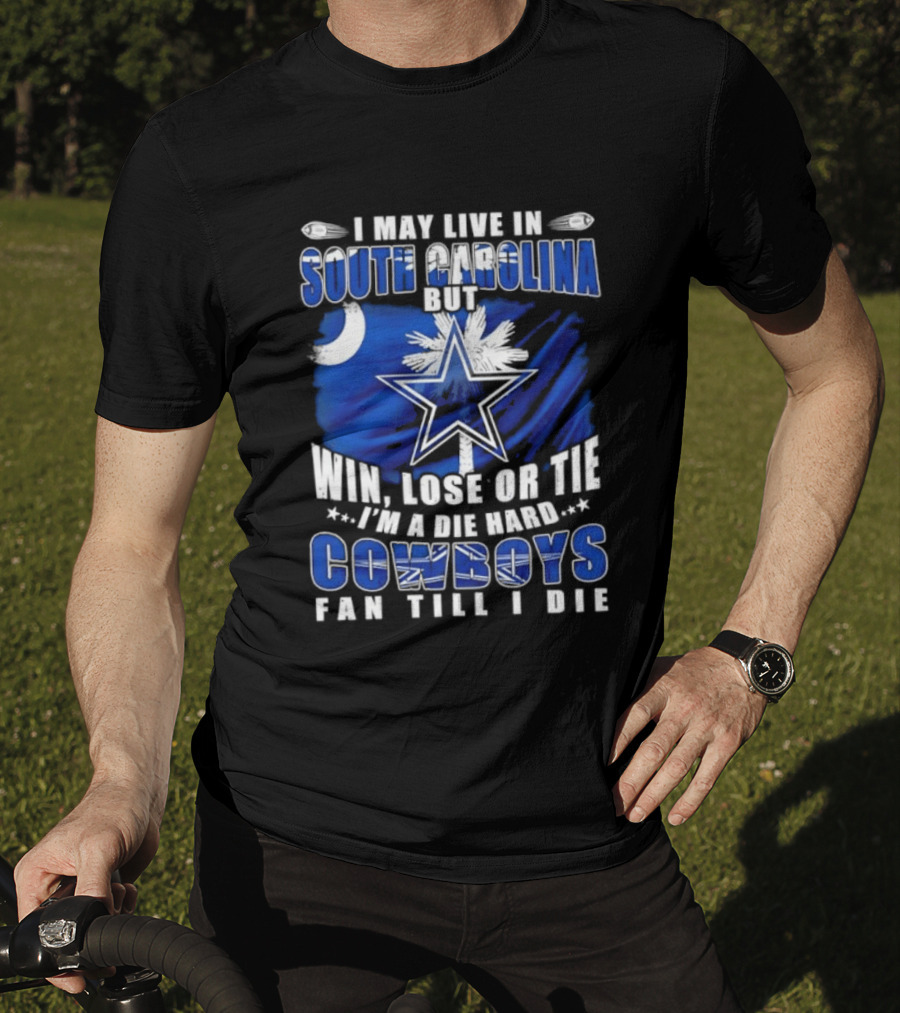 I May Live In South Carolina Die Hard Dallas Cowboys Fan Till I Die Football Flag T-Shirt