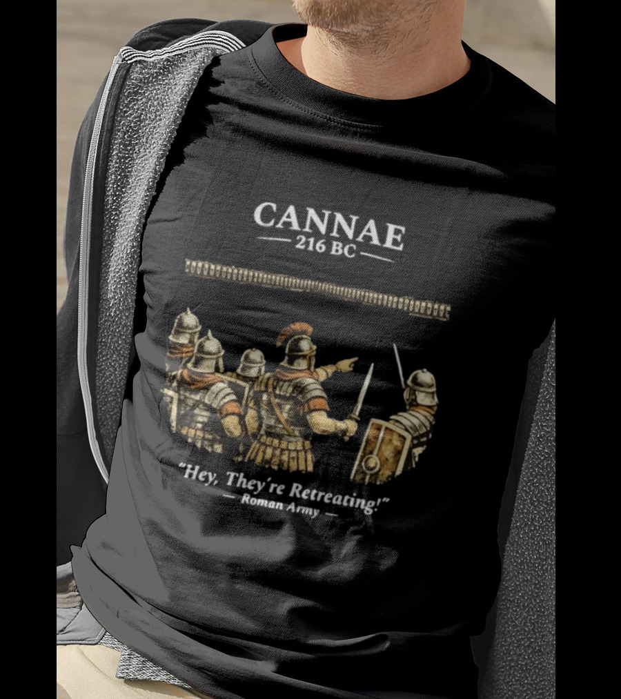 Cannae Roman Army Hey They're Retreating T-Shirt
