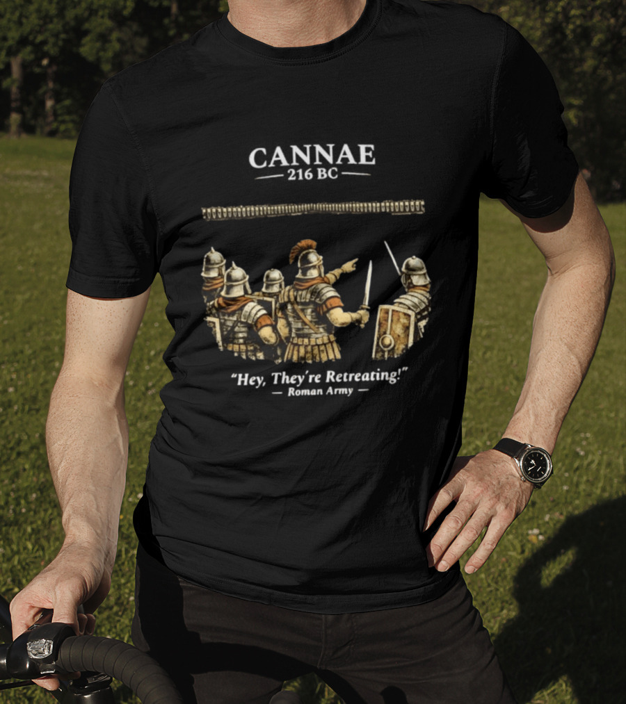 Cannae Roman Army Hey They're Retreating T-Shirt