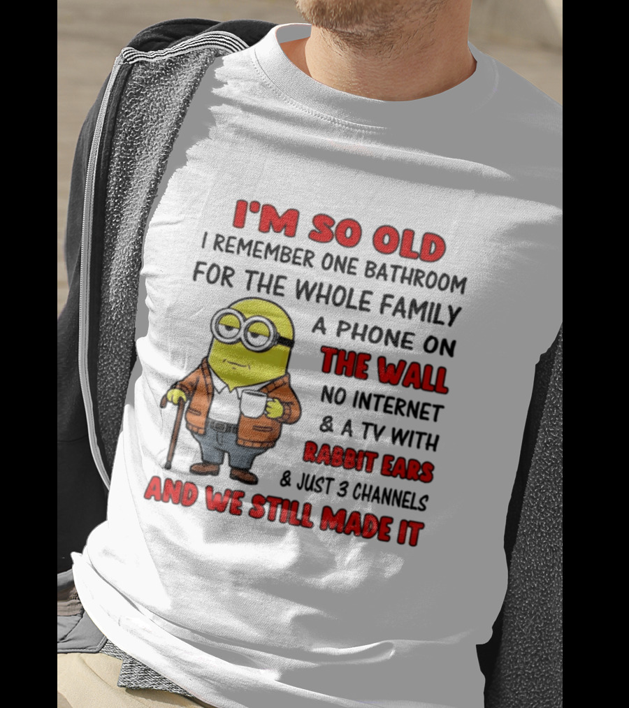 I'm So Old I Remember One Bathroom Phone On The Wall No Internet TV With Rabbit Ears T-Shirt