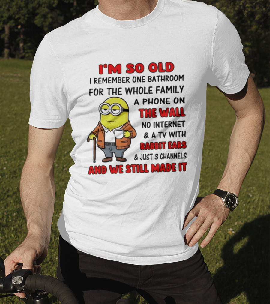 I'm So Old I Remember One Bathroom Phone On The Wall No Internet TV With Rabbit Ears T-Shirt