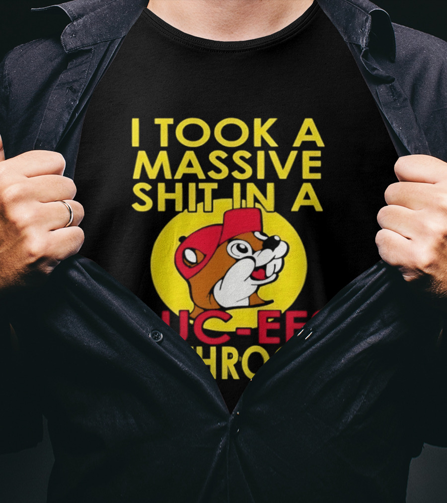 I Took A Massive Shit In A Buc Ees Bathroom T-Shirt
