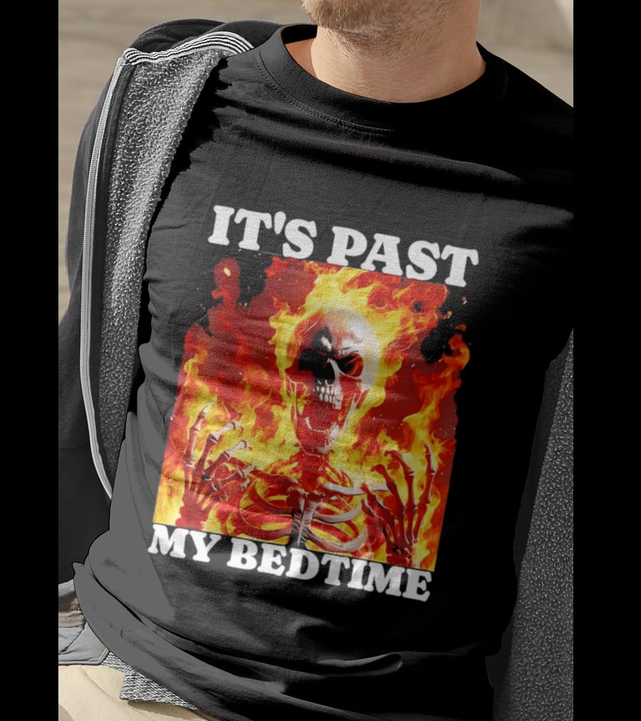 IT'S PAST MY BEDTIME Flaming Skeleton T-Shirt