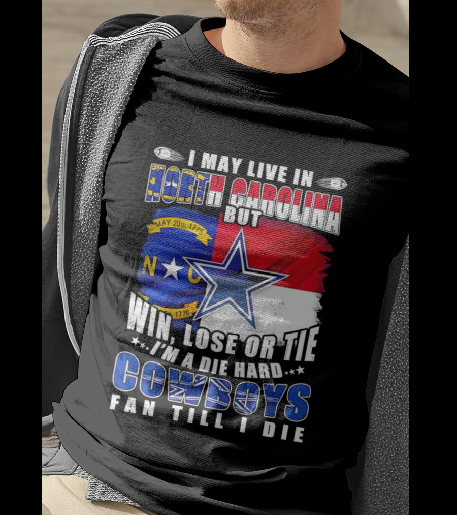 North Carolina Loyalty Die Hard Cowboys Fan Till I Die Win Lose Or Tie T-Shirt