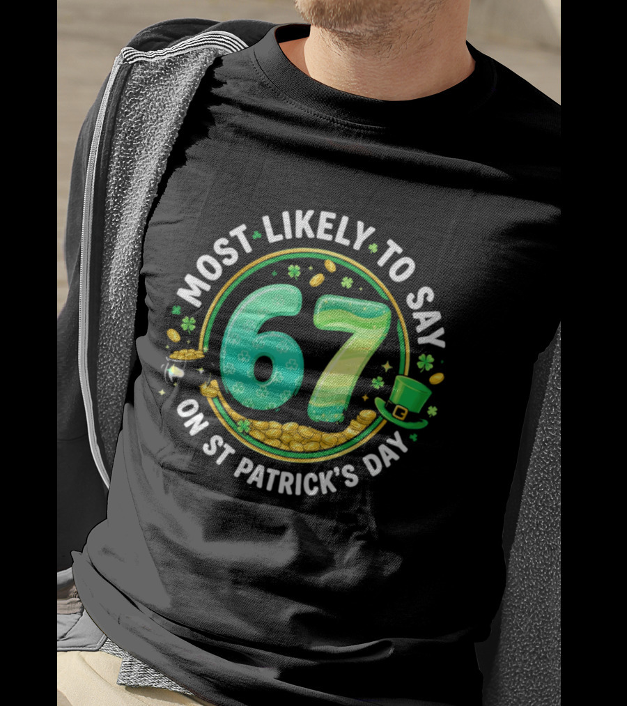 Most Likely To Say 67 St Patrick's Day Shamrock Gold Coins T-Shirt