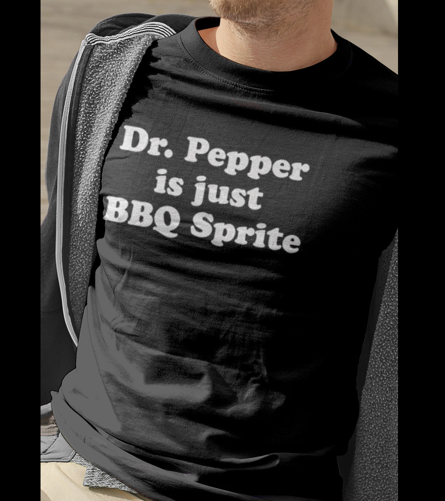 Dr Pepper Is Just BBQ Sprite Classic Humorous T-Shirt