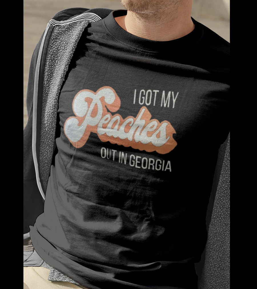 I Got My Peaches Out In Georgia Trendy Fun T-Shirt