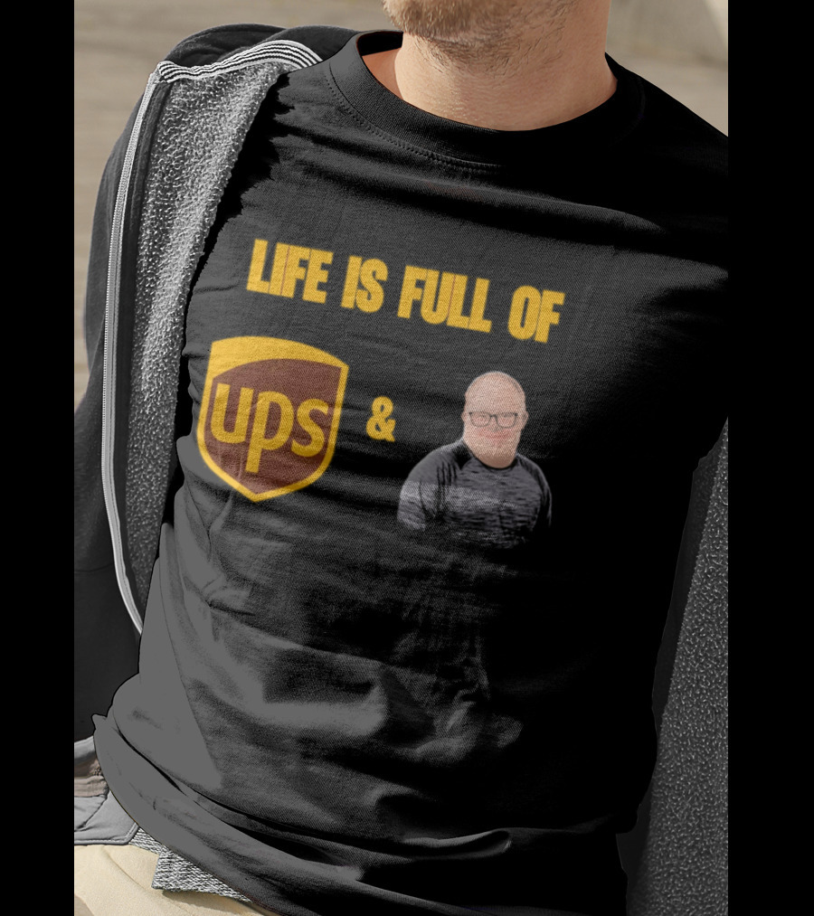 Life Is Full Of UPS And Smiles T-Shirt