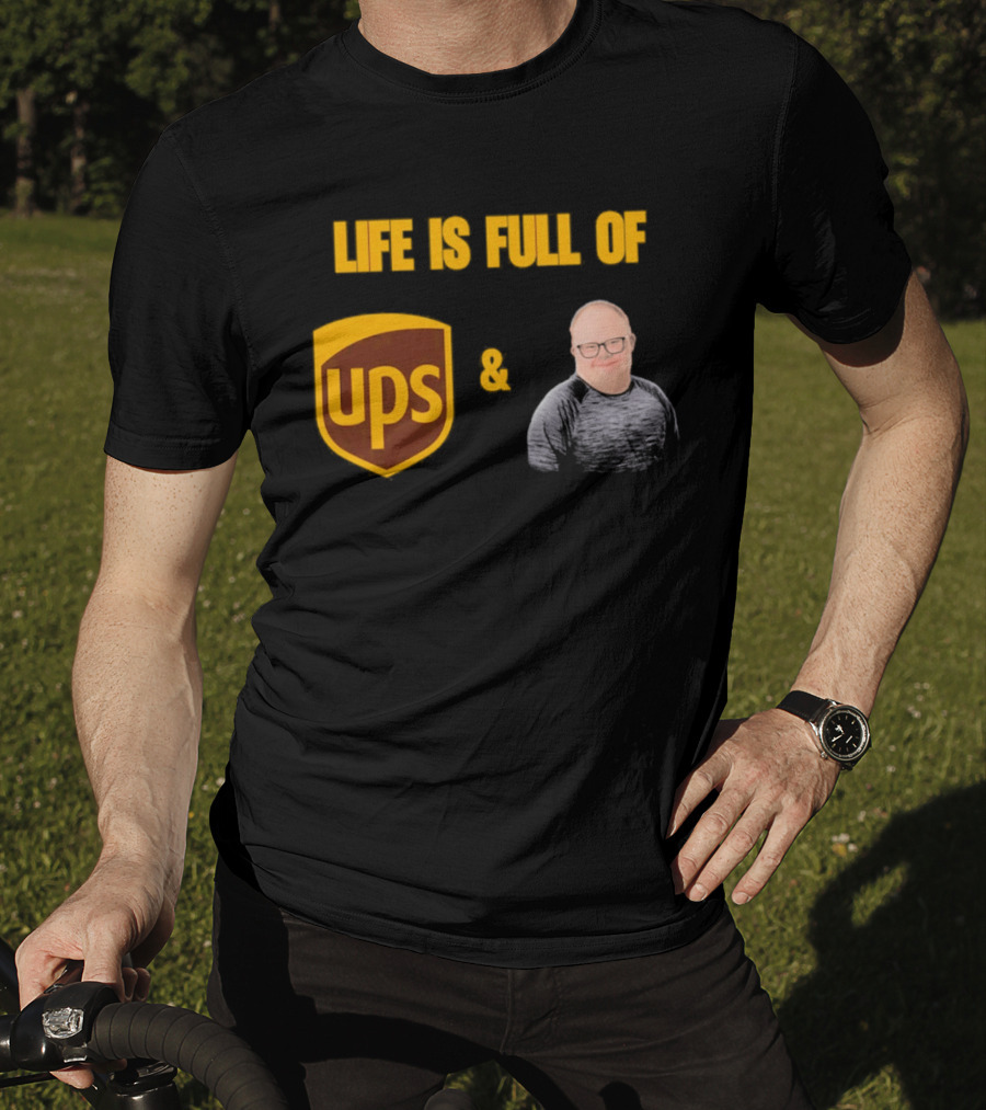 Life Is Full Of UPS And Smiles T-Shirt