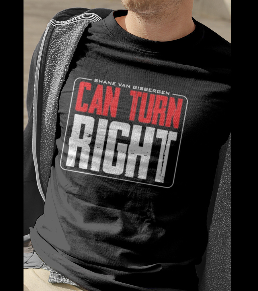 Shane Van Gisbergen #97 Can Turn Right T-Shirt