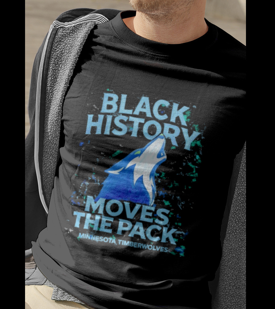 Black History Moves The Pack Minnesota Timberwolves T-Shirt