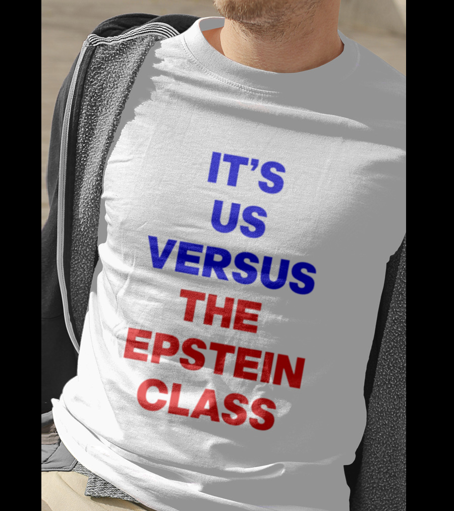 It's Us Versus The Epstein Class T-Shirt