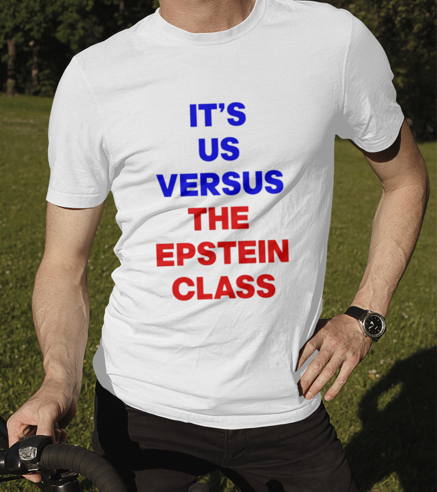 It's Us Versus The Epstein Class T-Shirt