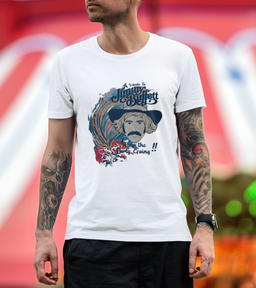 A Tribute To Jimmy Buffett Keep The Party Going T-Shirt