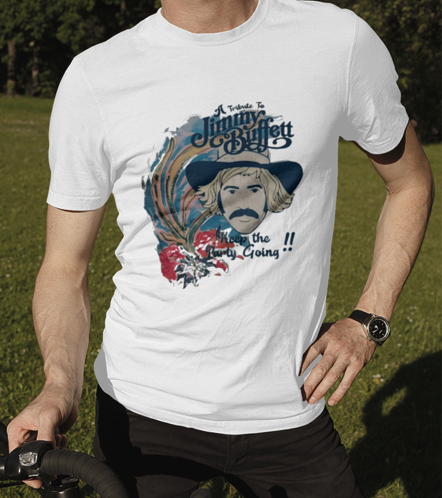 A Tribute To Jimmy Buffett Keep The Party Going T-Shirt
