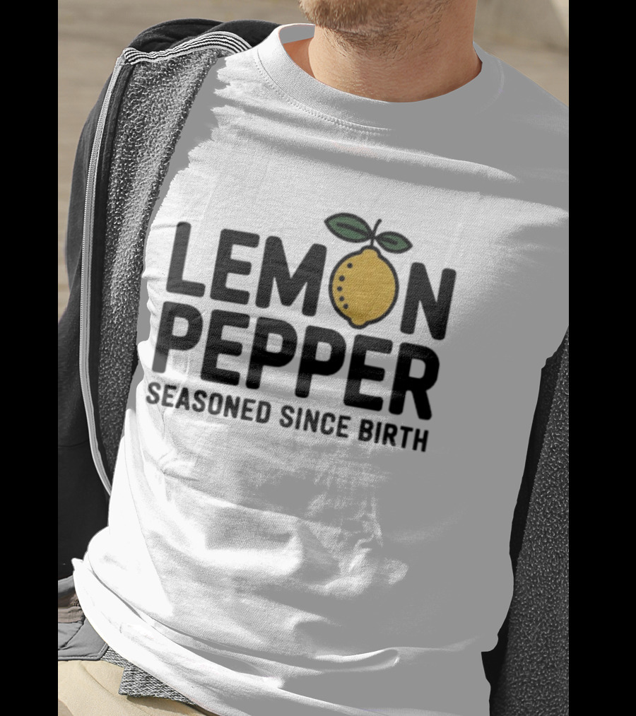 Lemon Pepper Seasoned Since Birth Lemon T-Shirt