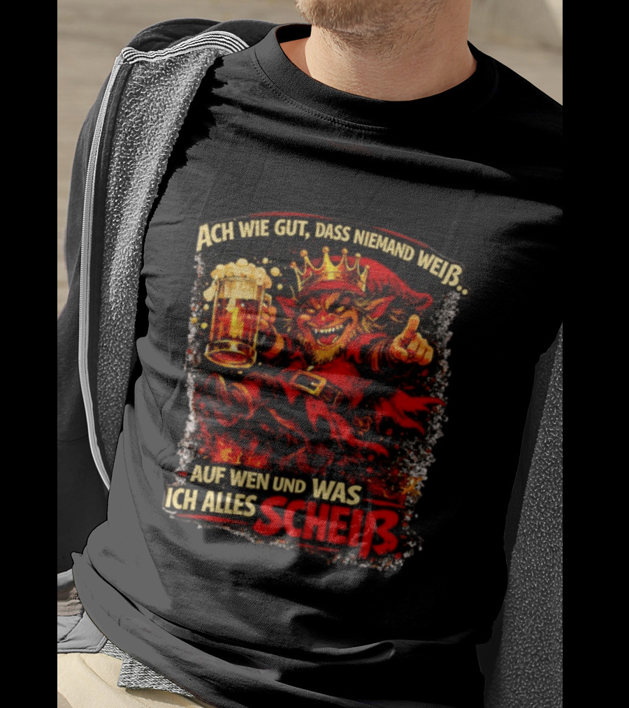 Ach Wie Gut Dass Niemand Weiß Auf Wen Und Was Ich Alles Scheiß Teufel Krone Bier Taverne T-Shirt