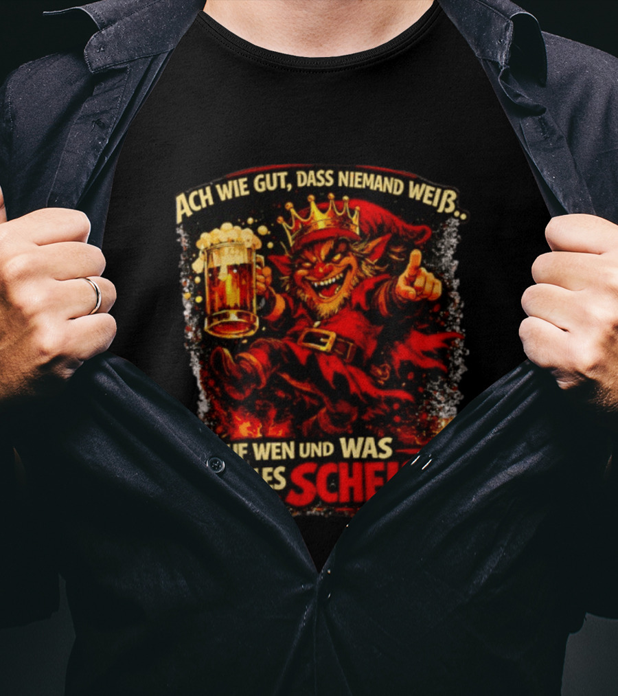 Ach Wie Gut Dass Niemand Weiß Auf Wen Und Was Ich Alles Scheiß Teufel Krone Bier Taverne T-Shirt