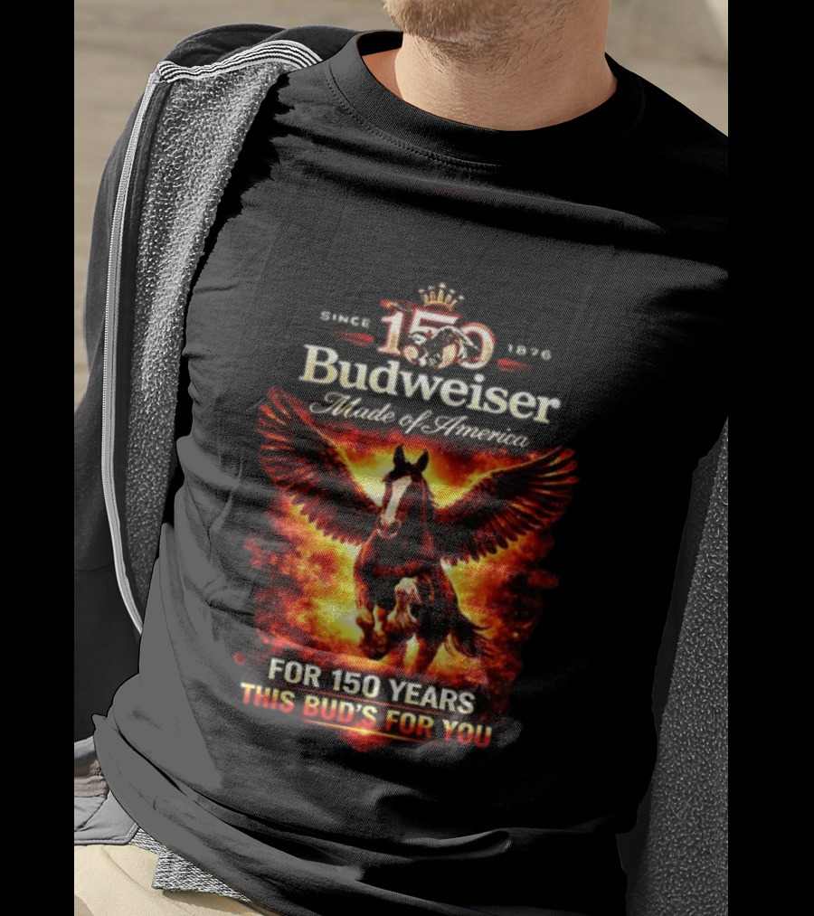 Since 1876 Budweiser 150 Years Made Of America Winged Horse This Bud's For You T-Shirt